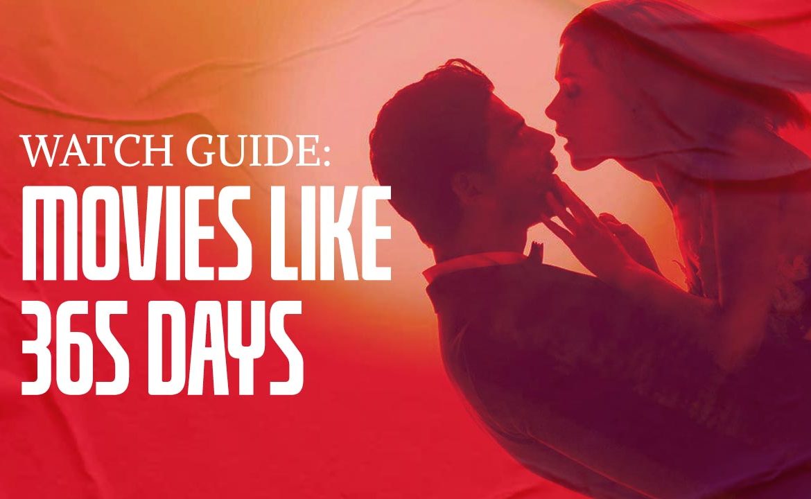 Watch Guide: Movies Like 365 Days