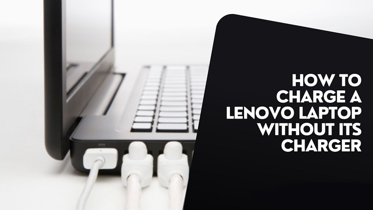 How To Charge A Lenovo Laptop Without Its Charger