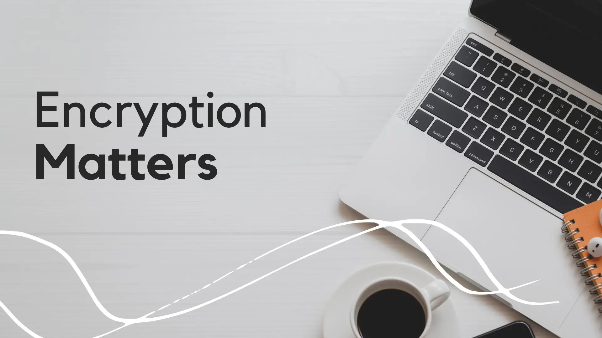 How To Encrypt Your Files And Why You Should
