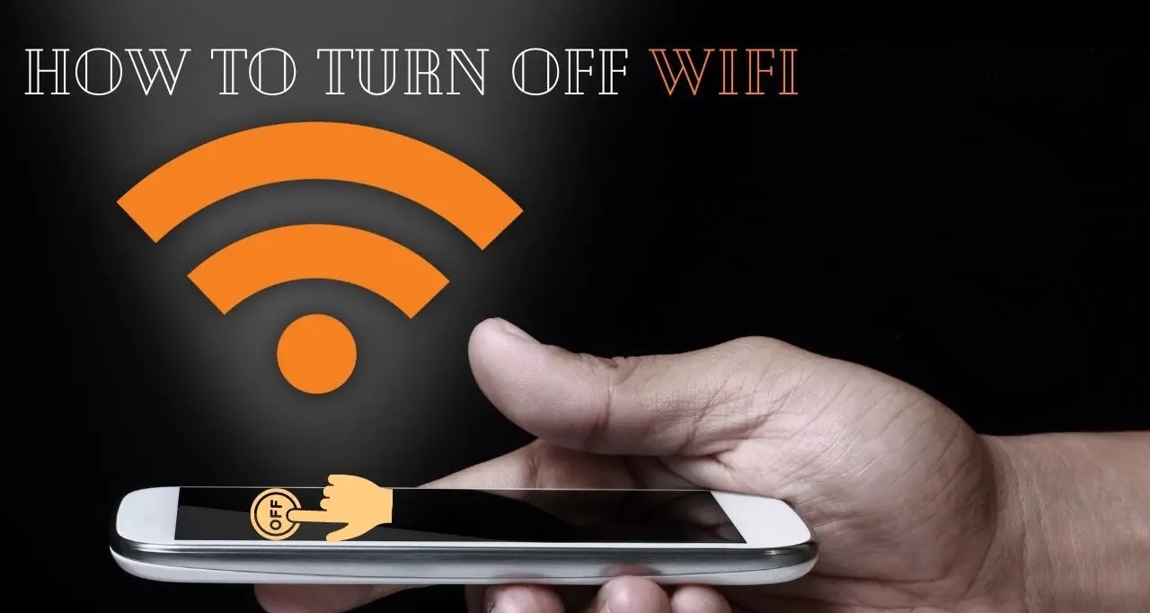 When And How To Turn Off Wi-Fi On Your Devices
