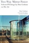 Two-Way Mirror Power: Selected Writings by Dan Graham