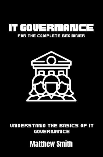 Beginner's Guide to IT Governance