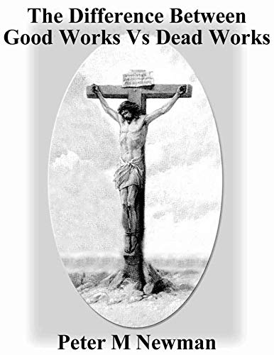 Understanding Good Works vs Dead Works in Christian Discipleship