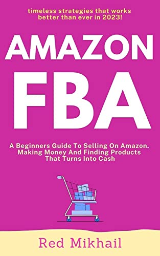AMAZON FBA Step By Step: A Beginners Guide To Selling On Amazon