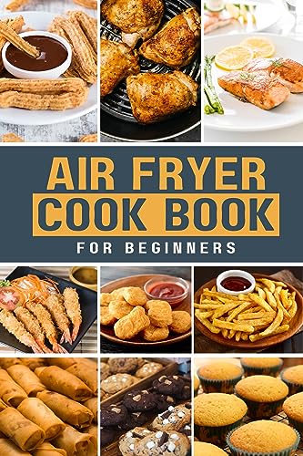 Beginner's Air Fryer Cookbook with 80 Recipes