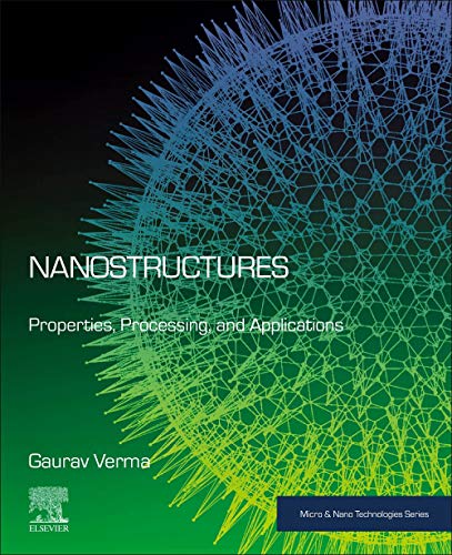 Nanostructures: Properties, Processing, and Applications