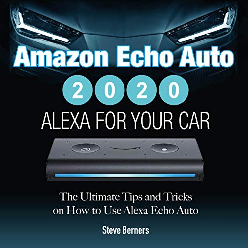 Echo Auto 2020: Tips and Tricks for Alexa in Your Car