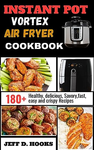 Vortex Air Fryer Cookbook: Healthy, Delicious Recipes for Quick and Easy Meals