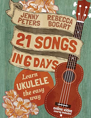 Learn Ukulele the Easy Way: 21 Songs in 6 Days