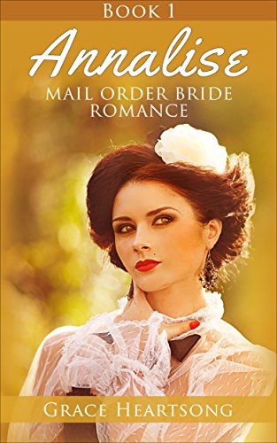Annalise: A Sweet Historical Western Mail Order Bride Romance