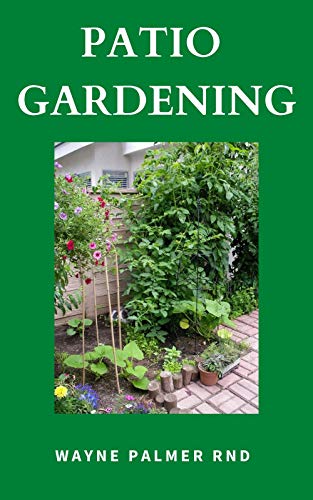 Patio Gardening: The Ultimate Guide to Transforming Your Patio with Plants