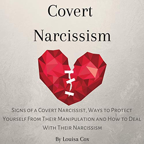 Covert Narcissism: Signs & Protection from Manipulation