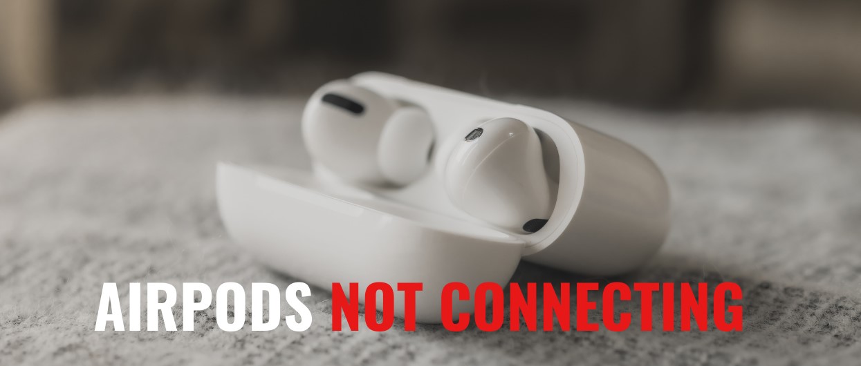 AirPods Won’t Connect To MacBook? Here’s The Fix