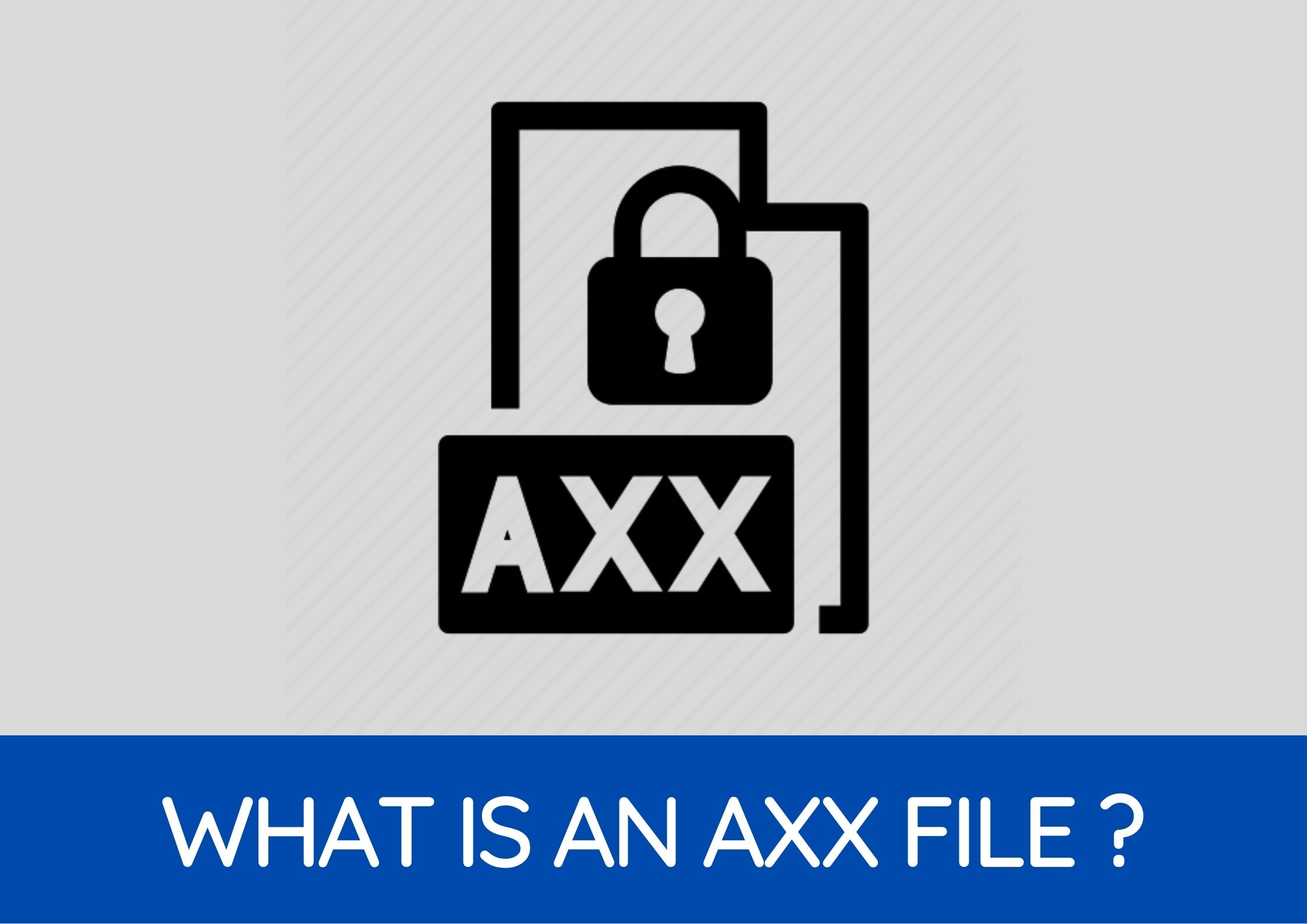 AXX File (What It Is And How To Open One)