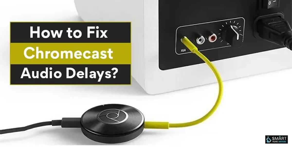 How To Fix Chromecast Audio Delays