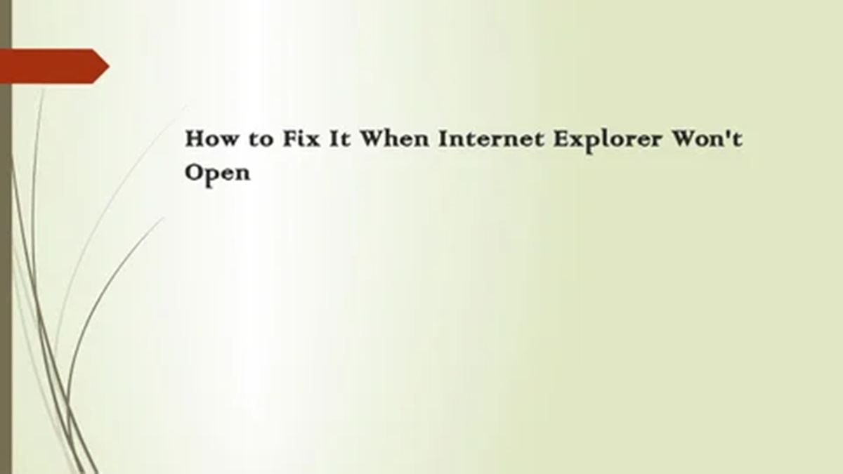 How To Fix It When Internet Explorer Won’t Open