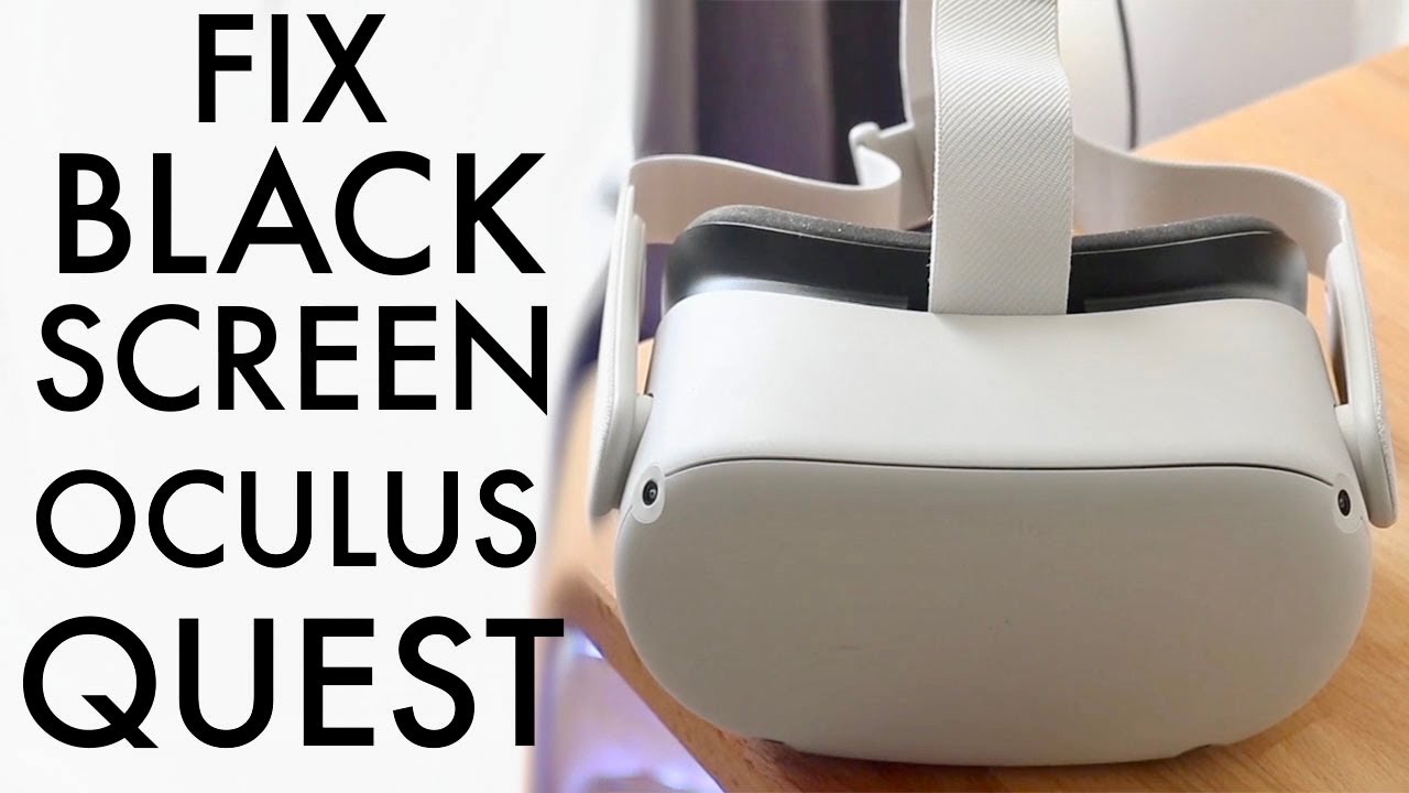 how-to-fix-the-oculus-quest-black-screen-of-death