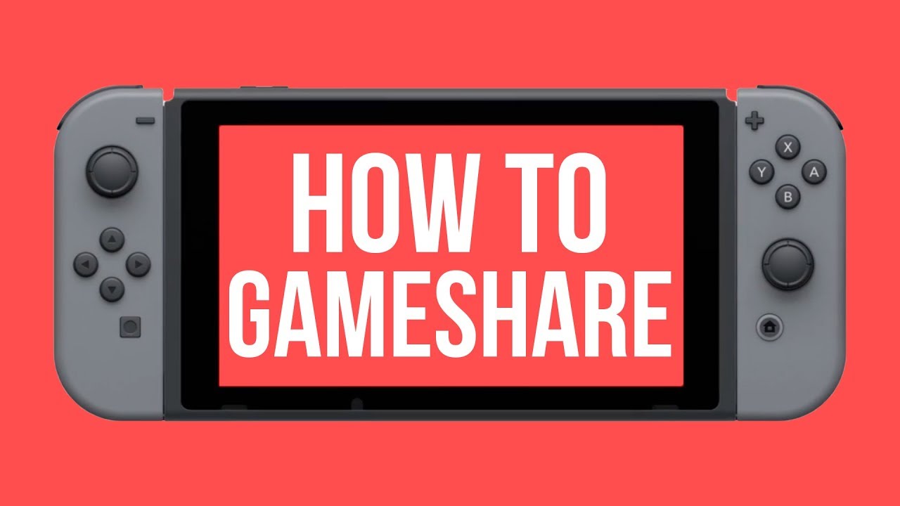 How To Gameshare On The Nintendo Switch