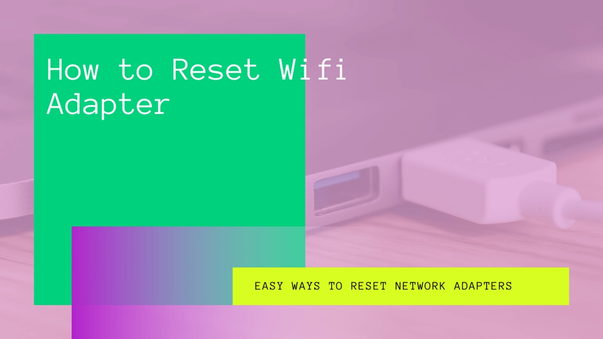 How To Reset Wi-Fi Adapter