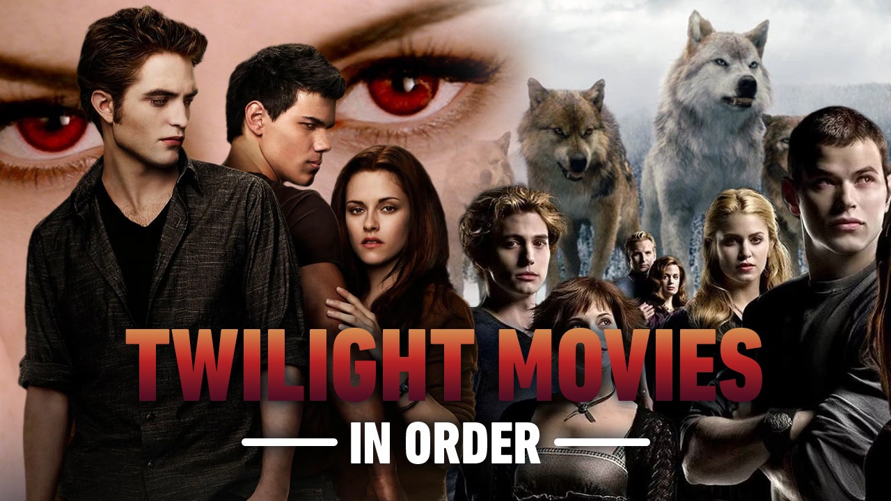 How To Watch The Twilight Movies In Order