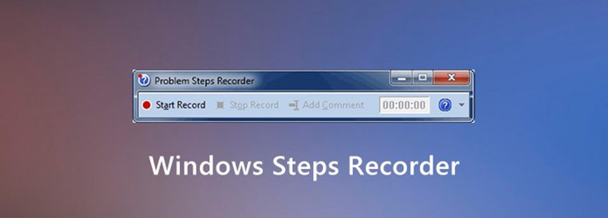 What Is Windows’ Steps Recorder (PSR)?