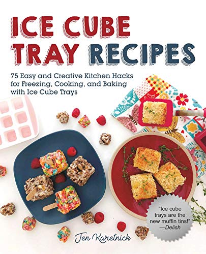 Ice Cube Tray Recipes: 75 Kitchen Hacks