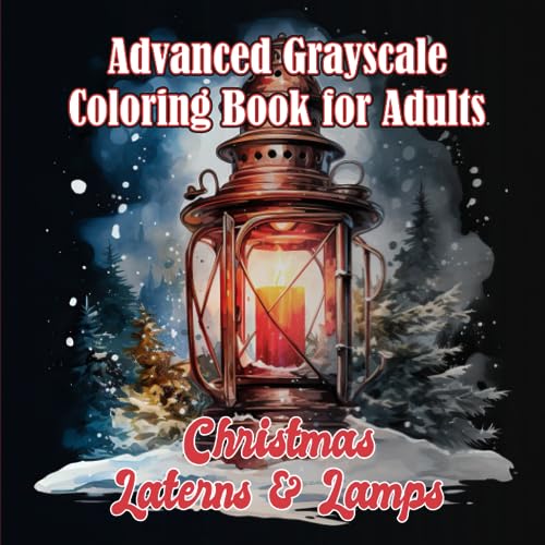 Christmas Lanterns and Lamps Grayscale Colouring Book for Adults