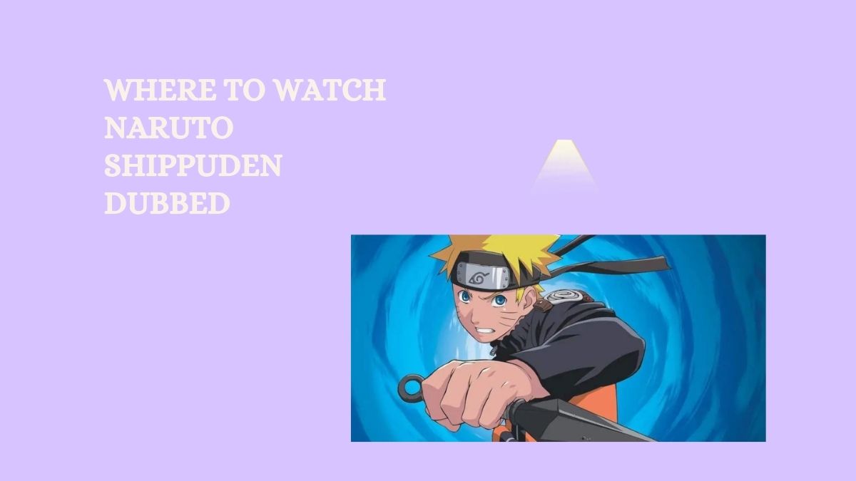 How To Watch Naruto Shippuden Dubbed