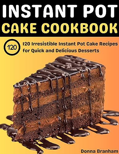 120 Irresistible Instant Pot Cake Recipes