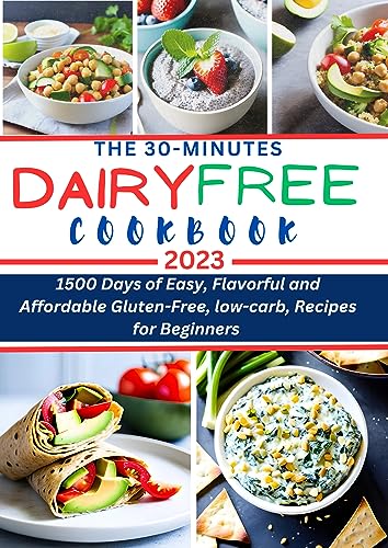 30-Minute DAIRY-FREE Cookbook: Easy, Flavorful Gluten-free Recipes for Beginners