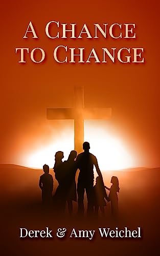 A Chance to Change: A Christian Fiction Guide for Building Strong Families