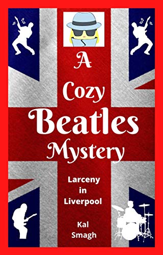 A Cozy Beatles Mystery: Larceny in Liverpool