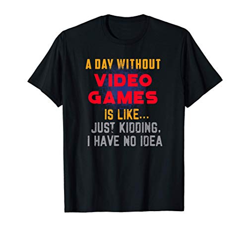 A Day Without Video Games - Esports T-Shirt