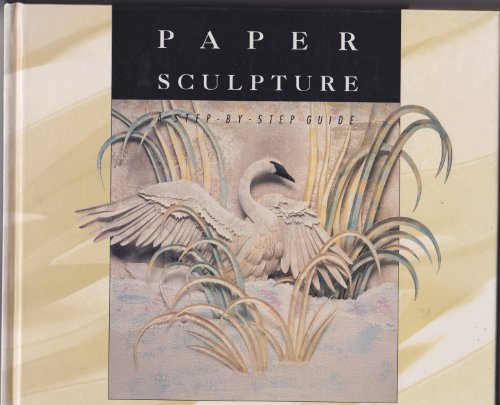 A Guide to Paper Sculpture: Inspiration and Step-By-Step Projects