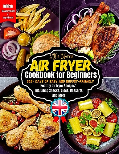 Air Fryer Cookbook for Beginners: 365+ Days of Easy, Budget-Friendly Healthy Air Fryer Recipes