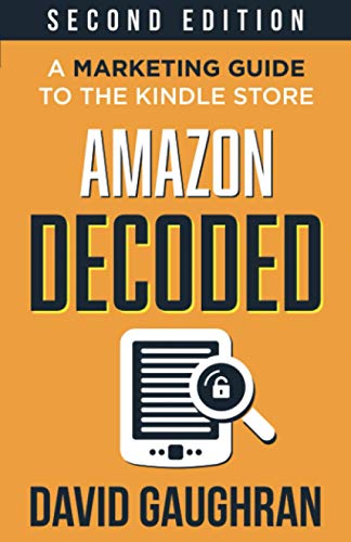 Amazon Decoded: A Marketing Guide to the Kindle Store (Let's Get Publishing)