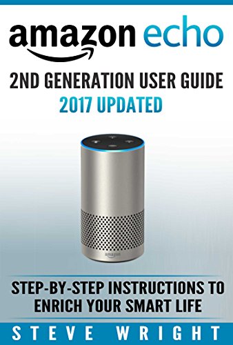 Amazon Echo 2nd Generation User Guide: Enrich Your Smart Life