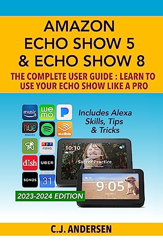 Amazon Echo Show User Guide: Master Your Echo Show Like A Pro