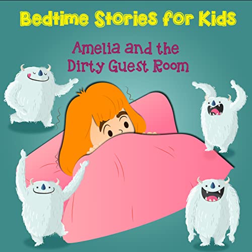 Amelia and the dirty guest room: A Delightful Storybook for Teaching Cleanliness to Kids