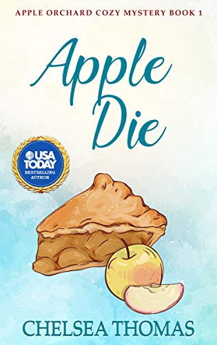 Apple Die: A Cozy Mystery Novel