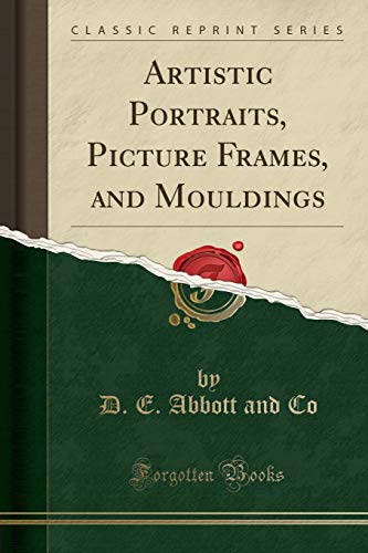 Artistic Portraits & Picture Frames (Classic Reprint)