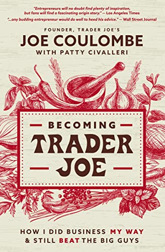 Becoming Trader Joe: The Story of a Retail Icon
