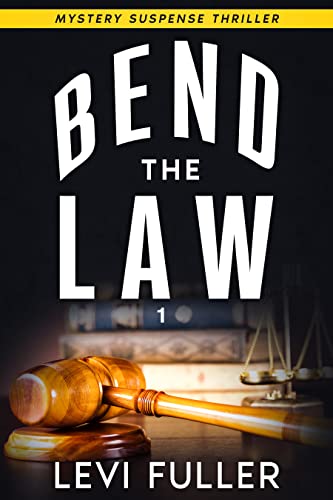 Bend The Law: A Legal Thriller