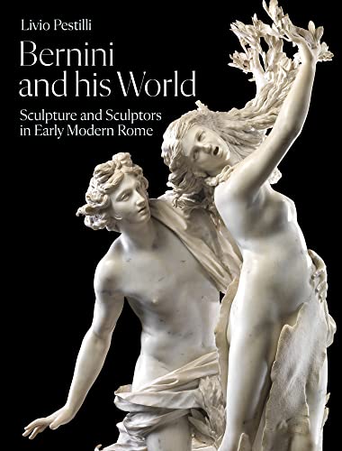 Bernini and His World: A Captivating Exploration of Early Modern Sculpture