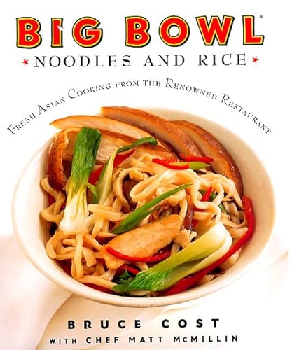 Big Bowl Noodles and Rice: Fresh Asian Cooking From the Renowned Restaurant