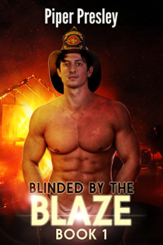 Blinded by the Blaze: Firehouse Romance Series: Book 1