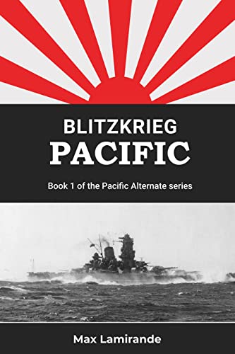 Blitzkrieg Pacific: Alternate History Novel of World War II