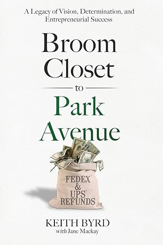 Broom Closet to Park Avenue: A Legacy of Vision, Determination, and Entrepreneurial Success