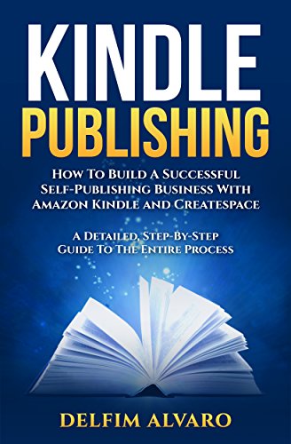 Building a Successful Self-Publishing Business with Kindle and CreateSpace
