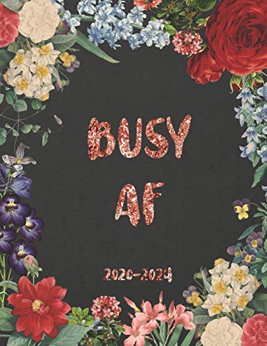 Busy AF 2020-2024 Planner: 5 Year Floral Cover Calendar